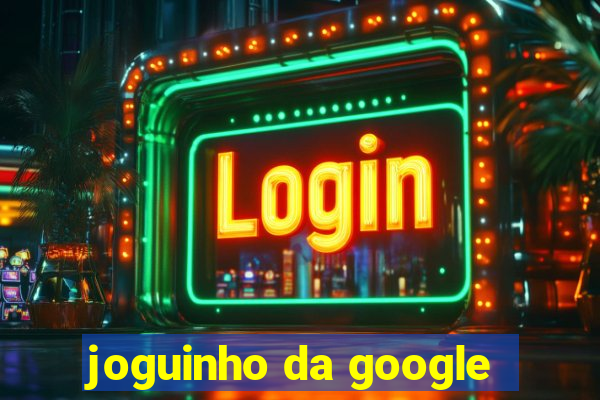 joguinho da google